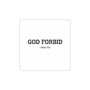 May include: A white square with rounded corners features the text "GOD FORBID" in bold black letters, with "I DARE YOU" below in a smaller font. The design is simple and stark.