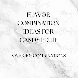 Ideen für die Kombination von Süßigkeits-Frucht-Geschmacksrichtungen Über 40 Geschmackskombinationen für Geschmackskombinationen für kandierte Früchte