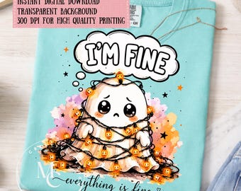 Cute Halloween Ghost PNG, I'm Fine Everything Is Fine Shirt Design, Kawaii Spooky Sublimation PNG, Funny Anxiety Ghost Digital Download