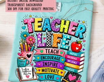 Teacher Life PNG, Teacher Appreciation Design, Colorful Educator Shirt, Teach Encourage Inspire Sublimation, Teacher Gift Digital Download