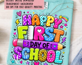 Happy First Day Of School PNG, Back To School Shirt Design, Student Sublimation PNG, Teacher Classroom Digital Download, School Spirit