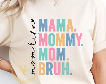 Mama Mommy Mom Bruh Shirt PNG, Funny Mom Life Design, Trendy Mom Tee, Motherhood Humor Shirt, Mom Gift Idea, Retro Color Typography
