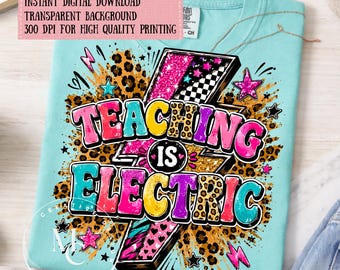 Teaching Is Electric PNG, Teacher Shirt Design, Colorful Educator Appreciation, School Teacher Sublimation, Back To School Digital Download