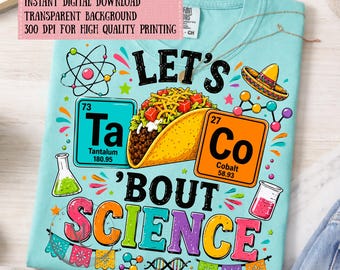 Let's Taco Bout Science PNG, Funny Science Teacher Shirt Design, Chemistry Taco Pun Sublimation, STEM Teacher Gift, Digital Download