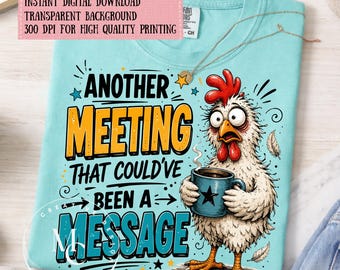 Funny Chicken Meeting PNG, Office Humor Shirt Design, Sarcastic Work Quote Sublimation PNG, Funny Coworker Gift, Instant Digital Download