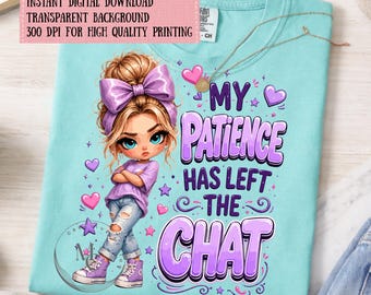 Minha paciência acabou no chat PNG, Sublimação engraçada de garota sarcástica, Design de camiseta com atitude fofa, Download digital PNG atrevido, Impressão DTF
