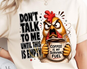 PNG engraçado de galinha tomando café, Não fale comigo até que isso esteja vazio, Design para sublimação para amantes de café, Gráfico de galo, Download digital instantâneo