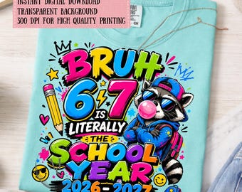 Bruh 6 7 Is Literally the School Year 2026-2027 PNG, Funny Back to School Raccoon Sublimation, Teacher Student Shirt, DTF Printable