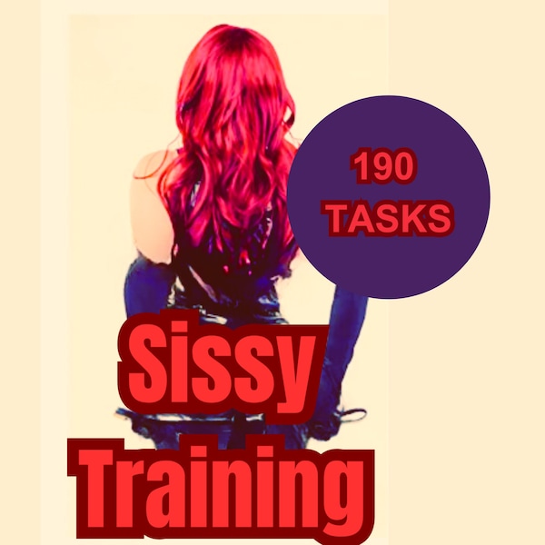 SISSY TRAINING GUIDE - 190 Tasks to Unlock Your Inner Sissy and Submit, The Art of Humiliation, Forced Feminization Secrets, Femdom, Abdl.