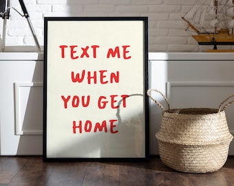 Text Me When You Get Home Wall Art - Retro Typography Poster - Housewarming Gift Instant Download - Printable Art