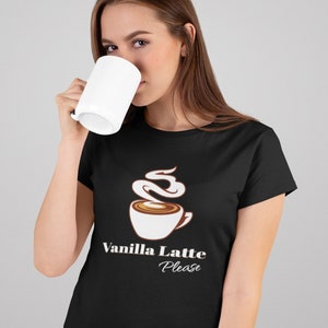 Vanilla Latte Please Women&#39;s T-shirt  Women&#39;s Coffee T-Shirt Graphic Tee Gift for Coffee Lover Coffee Drinker Shirt Mother&#39;s Day Gift Mom
