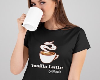 Vanilla Latte Please Women&#39;s T-shirt  Women&#39;s Coffee T-Shirt Graphic Tee Gift for Coffee Lover Coffee Drinker Shirt Mother&#39;s Day Gift Mom