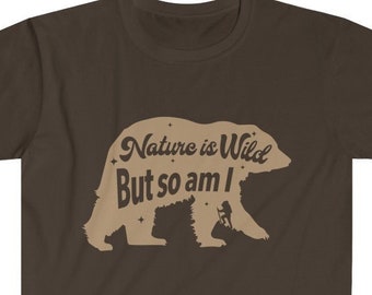 Hiking, Backpacking, Adventure, Nature is Wild But so am I Hiker gifts for men, Unisex Softstyle Hiking Shirt