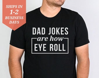 Dad Jokes Are How Eye Roll Shirt, Dad Joke Shirt, Funny Fathers Day Shirt, Dad Jokes T-Shirt, Funny Dad Shirt, Funny New Dad Gift Ideas