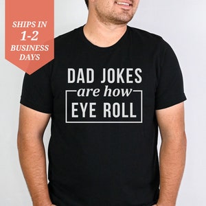 Dad Jokes Are How Eye Roll Shirt, Dad Joke Shirt, Funny Fathers Day Shirt, Dad Jokes T-Shirt, Funny Dad Shirt, Funny New Dad Gift Ideas