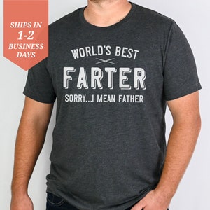 Worlds Best Farter I mean Farter I mean Father Shirt, Funny Fathers Day Gift Idea, Worlds Best Dad Shirt, Funny Graphic Tee, Funny Dad Shirt