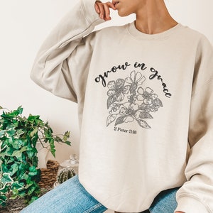 Grow In Grace Sweatshirt, Bible Verse, Faith Shirt, Christian Gift For Women, Christian Shirt, 2 Peter 3:18, Worship Shirt, Faith Sweatshirt