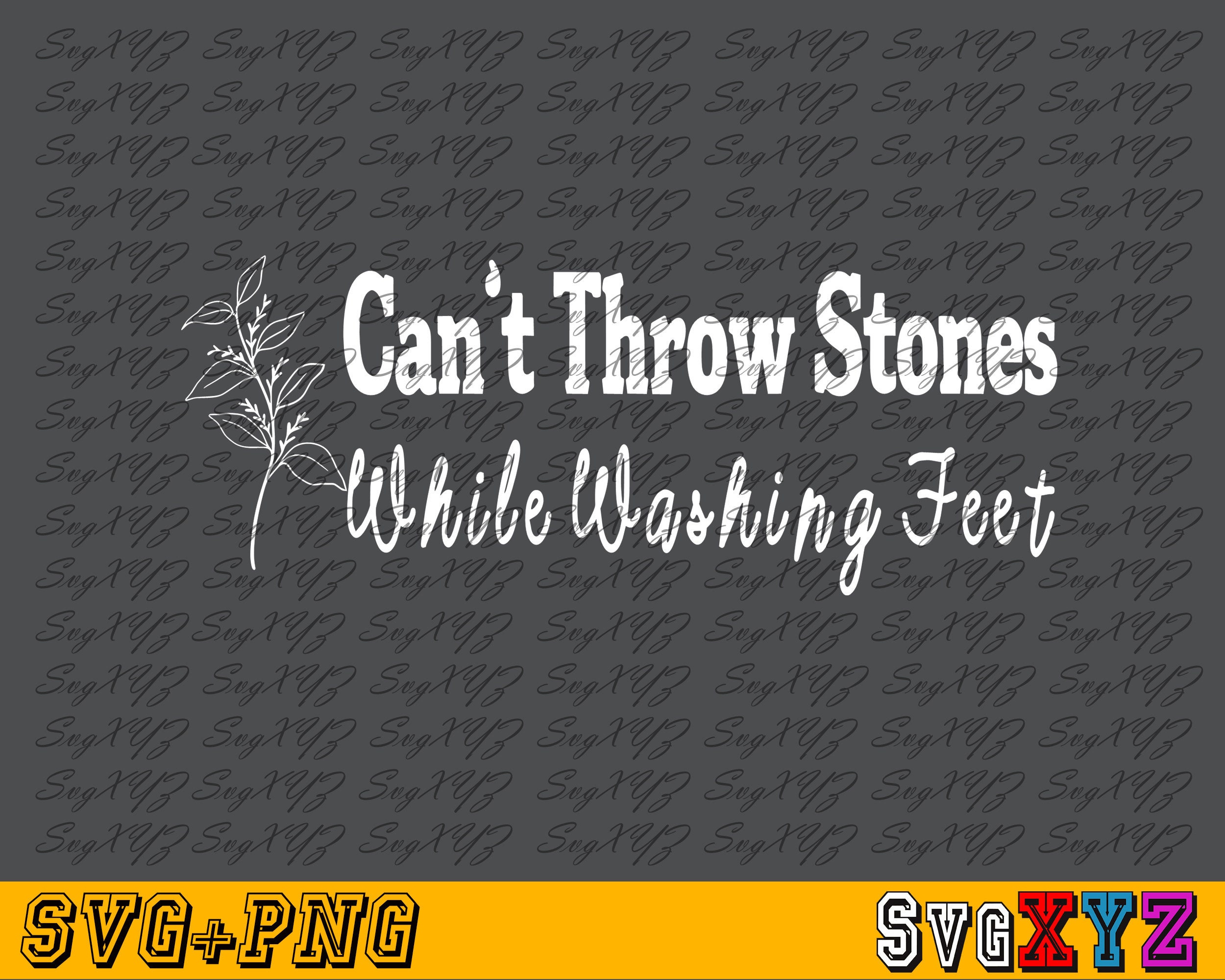 Can't Throw Stones While Washing Feet Svg Faith Png Etsy Canada