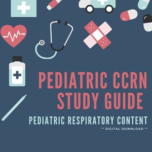 Pediatric CCRN - Respiratory Study Guide
