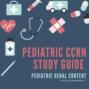 Pediatric CCRN - Renal Study Guide