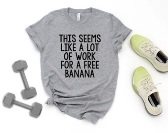 This Seems Like A Lot Of Work For A Free Banana Funny Adult Shirt, Running Shirt, 5k Shirt, Marathon Shirt, Funny Marathon Shirt