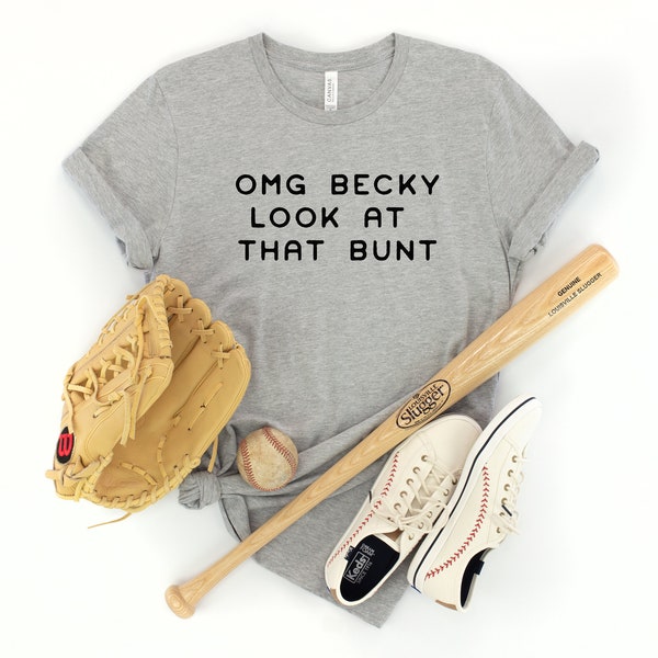 OMG Becky Look At That Bunt Baseball Shirt, Funny Baseball Shirt, Baseball Mom Shirt, Baseball Shirt, Shirt For Baseball