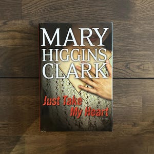 Just Take My Heart ~ Mary Higgins Clark, Hardcover Book