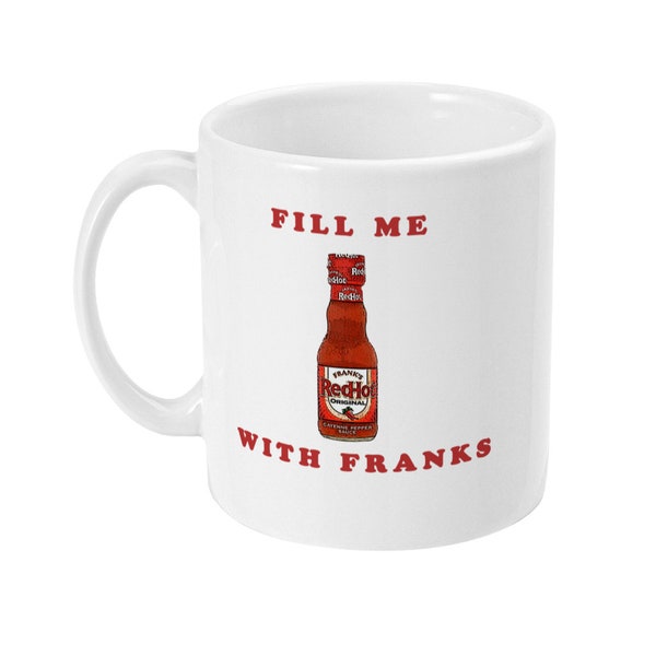 Franks Red Hot mug 'Fill me with Franks'