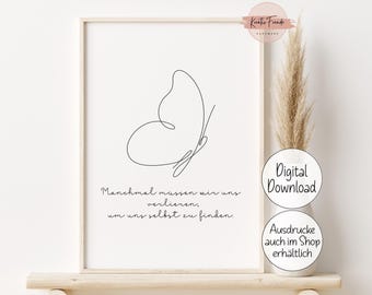 May include: A black and white printable wall art print with a line drawing of a butterfly and the text "Manchmal mussen wir uns verlieren, um uns selbst zu finden."