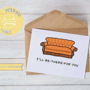Printable Valentine’s Day Card - I’ll Be There For You - Digital Download - Friends Valentine’s Day Card - Cute Valentine - Friends