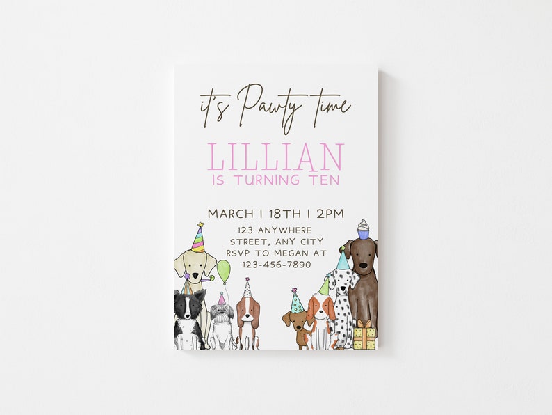 May include: It's Pawty Time invitation with a pink and brown font. The invitation says "Lillian is turning ten" and includes a date and time. The invitation features a cartoon illustration of dogs wearing party hats.