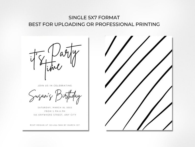 May include: A black and white printable invitation with the text "It's Party Time" and "Susan's Birthday". The invitation includes the date, time, and location of the party. The background of the invitation is a white and black striped pattern.