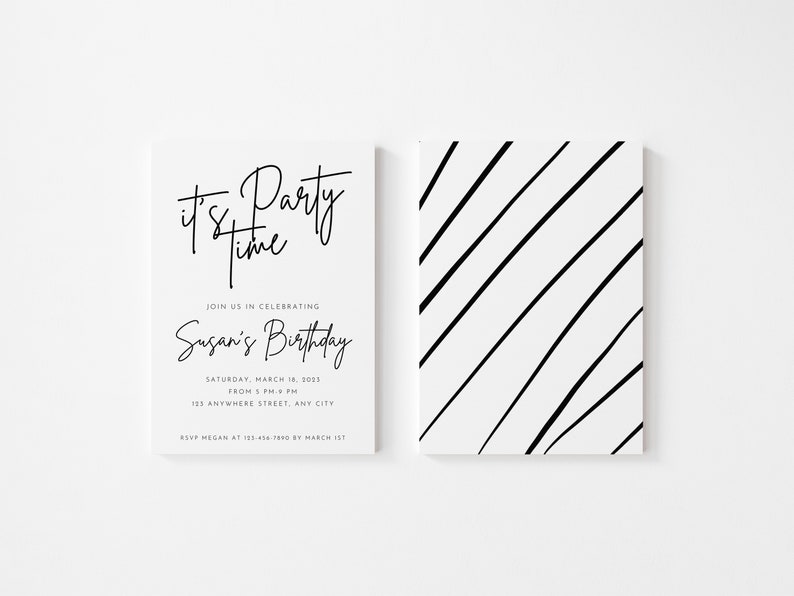 May include: Black and white invitation card with the text "It's Party Time" and "Join us in celebrating Susan's Birthday" with the date, time, and location of the party.