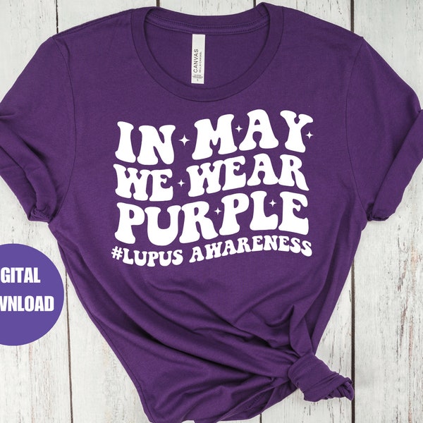 LUPUS AWARENESS svg, Lupus Awareness Month SVG, Lupus Warrior svg, Lupus Png, Lupus Shirt Svg, In May We Wear Purple svg, Lupus Support svg