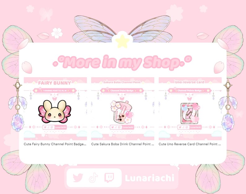 May include: A pink graphic featuring three channel point badges: a fairy bunny, a sakura boba drink, and an Uno reverse card. The text "More in my Shop" is displayed above the badges. The shop's social media handles are at the bottom.