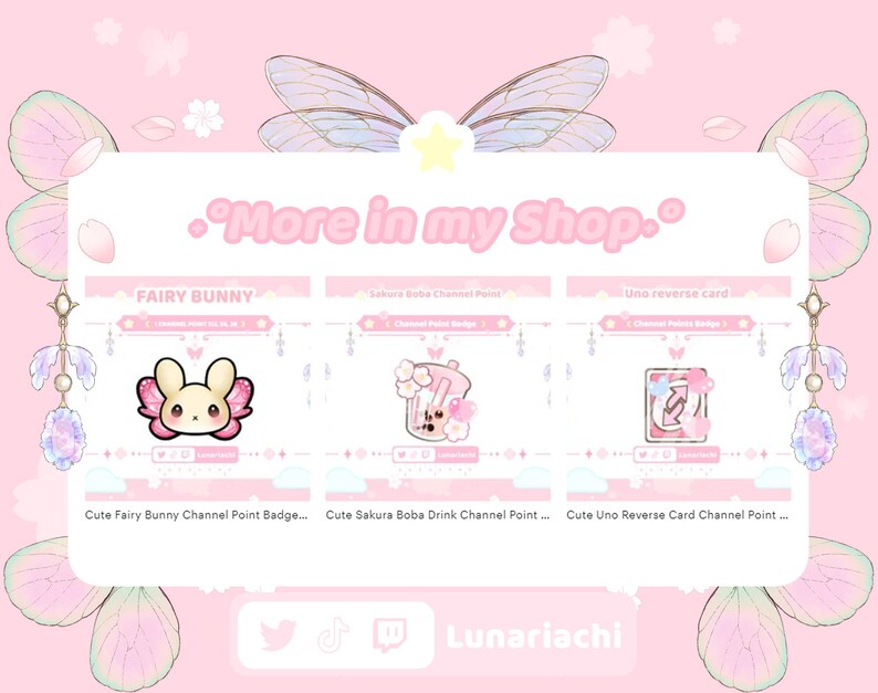 May include: Three cute channel point badges featuring a pink bunny, a boba drink, and a Uno reverse card. The badges are surrounded by pink and white flowers and butterflies. The text "More in my Shop." is at the top of the image. The text "Lunariachi" is at the bottom of the image.