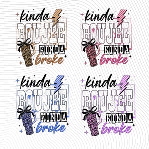 May include: Four tumblers with the text "kinda boujee kinda broke". Each tumbler has a different animal print design and a black bow. The background includes a lightning bolt and stars.