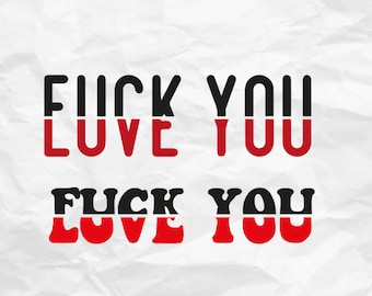 F*ck you love you svg, funny love clipart, f*ck you print, funny shirt svg, sarcasm design