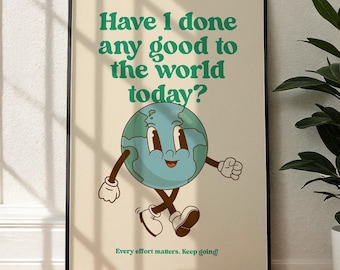 Retro 'Have I Done Any Good Today' Poster: Vintage Style Eco-Friendly Wall Art