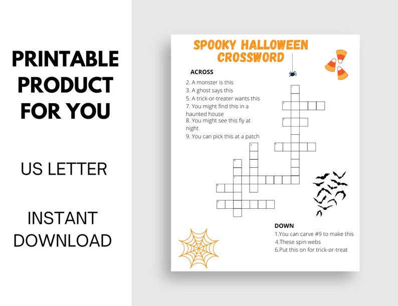 May include: Printable Halloween crossword puzzle with a black spider, bats, and candy corn. The crossword puzzle has nine clues across and six clues down. The clues are related to Halloween.