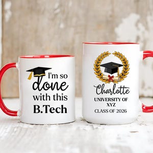May include: Two white ceramic mugs with red handles and rims. One mug reads "I'm so done with this B.Tech" with a graduation cap graphic. The other mug is personalized with a name, university, and graduation year, featuring a graduation cap and laurel wreath.