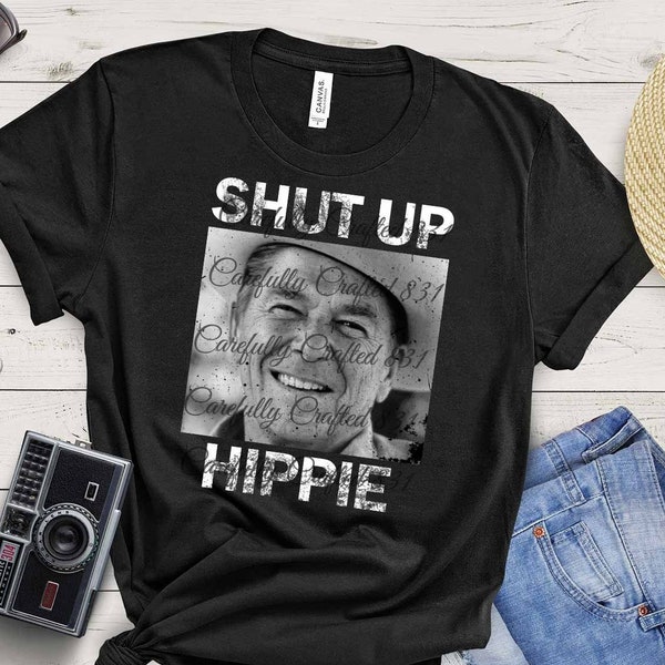 Shut up hippie | PNG 300DPI File | Ronald Regan | Hippie | Premium | DTF | 300 DPI | Shirt | Heckler | Funny | Hippy