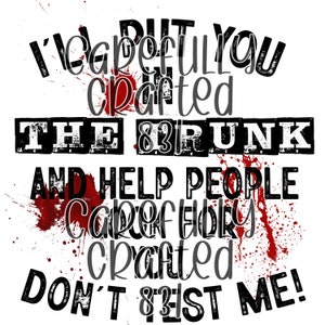 I&#39;ll Put You in The Trunk | PNG 300DPI File / True Crime | Crime Stories | Crime Podcast | Sublimation | DTF | 300DPI | Shirt | Blood