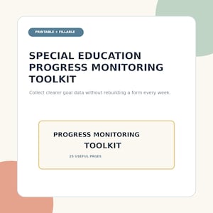 May include: A digital document titled Special Education Progress Monitoring Toolkit with the text Printable + Fillable, Collect clearer goal data without rebuilding a form every week, and 25 Useful Pages. The design features dark blue text on a white background.