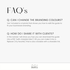 May include: FAQ's about branding and sharing a guide with clients. The text says, "Yes! Included is a tutorial that shows you how to edit the guide to fit your businesses branding." and "In the tutorial, I will show you how you can download the guide into a PDF (with clickable links!) OR you can make it into a flipbook (my favorite) that is also clickable with a sharable link."