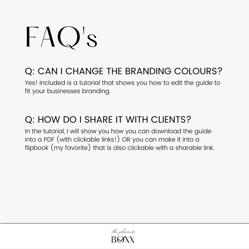 May include: FAQ's about branding and sharing a guide with clients. The text says, "Yes! Included is a tutorial that shows you how to edit the guide to fit your businesses branding." and "In the tutorial, I will show you how you can download the guide into a PDF (with clickable links!) OR you can make it into a flipbook (my favorite) that is also clickable with a sharable link."