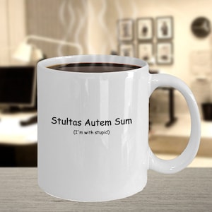 I&#39;m With Stupid Mug Stultas Autem Sum Gifts Latin Gifts Latin Mug Co-worker Gifts Friend Mug Funny Mug Gift for Latin Teacher Gift
