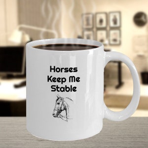 Horses Keep Me Stable Mug Equestrian Gift Horse Coffee Mug Horse Mug Horse Gift Horse Lover Gift Equestrian Mug Horse Lovers Mug Equine Gift