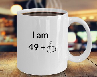 Funny 50th Birthday Mug, Middle Finger Coffee Cup, 49 Plus One