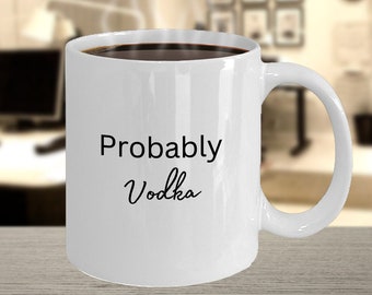 Probablemente taza de vodka, taza de café divertida, regalo para amantes del vodka